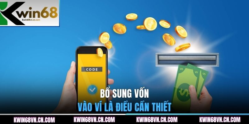 Bổ sung vốn vào ví là điều cần thiết