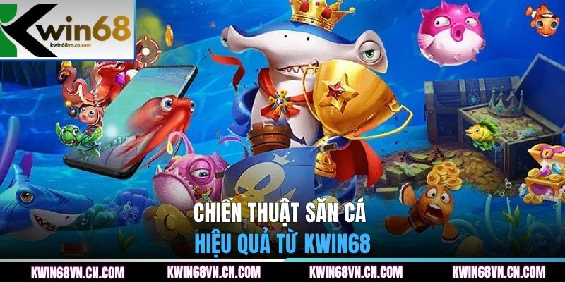 Chiến thuật săn cá hiệu quả từ KWIN68