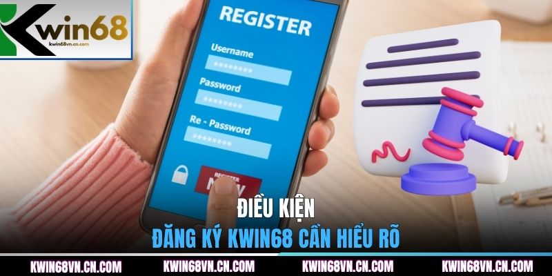 Điều kiện đăng ký KWIN68 cần hiểu rõ
