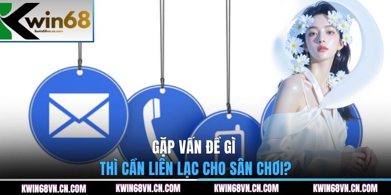 Gặp vấn đề gì thì cần liên lạc cho sân chơi?