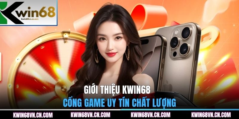 Giới thiệu KWIN68 - cổng game uy tín