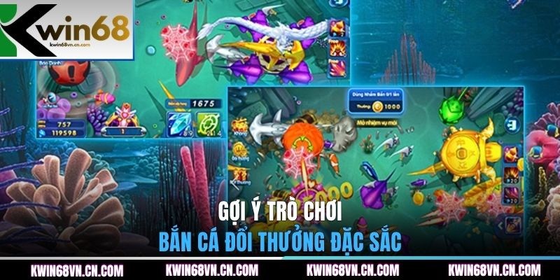 Gợi ý trò chơi bắn cá đổi thưởng đặc sắc