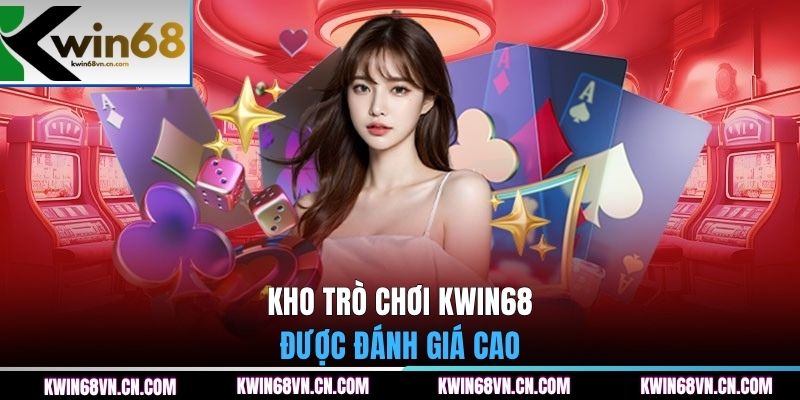 Kho trò chơi KWIN68 được đánh giá cao