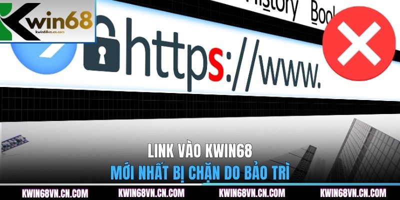 Link vào KWIN68 mới nhất bị chặn do bảo trì