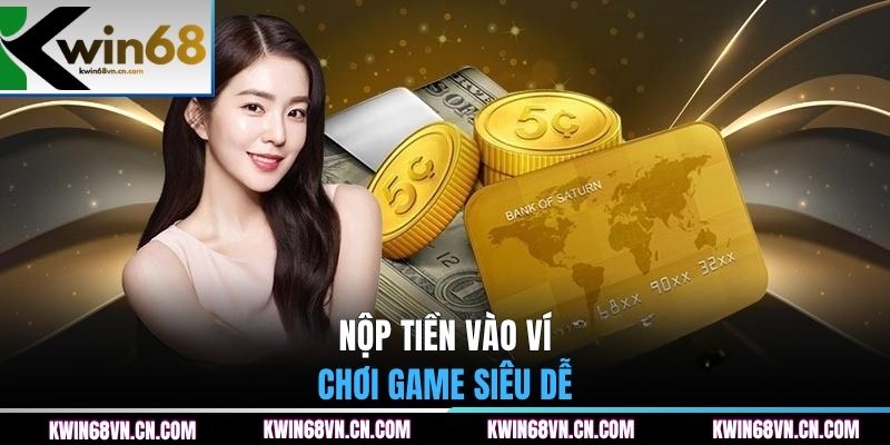 Nộp tiền vào ví chơi game siêu dễ