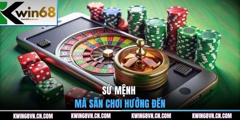 Sứ mệnh mà sân chơi hướng đến
