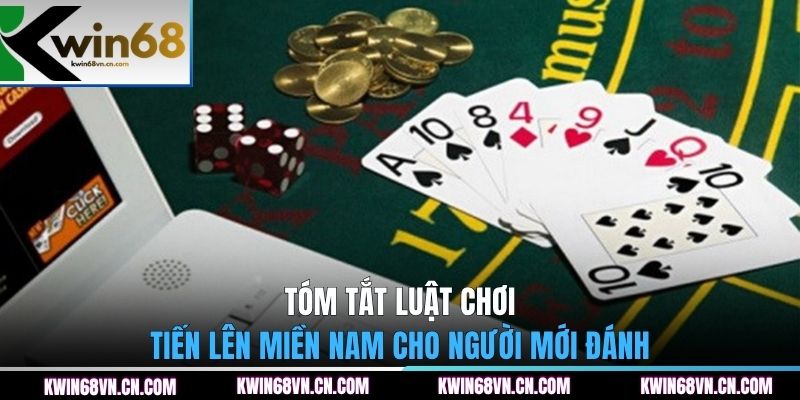 Tóm tắt luật chơi tiến lên miền Nam cho người mới đánh