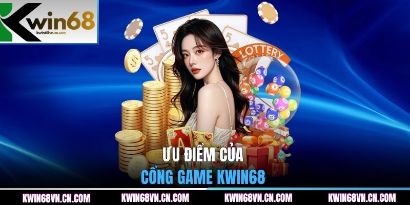 Ưu điểm của cổng game KWIN68 